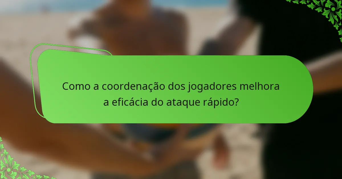 Como a coordenação dos jogadores melhora a eficácia do ataque rápido?