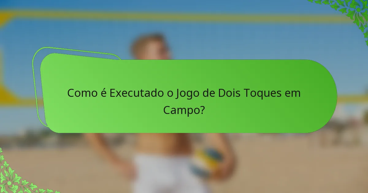 Como é Executado o Jogo de Dois Toques em Campo?