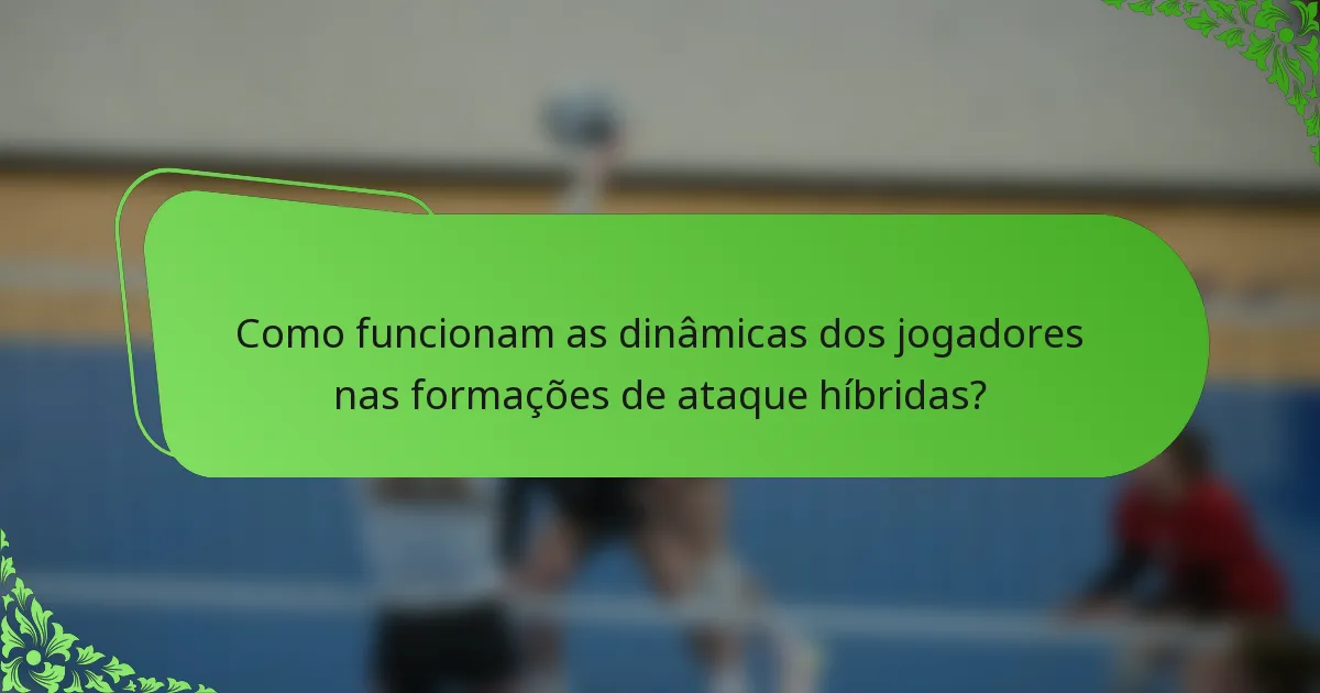 Como funcionam as dinâmicas dos jogadores nas formações de ataque híbridas?