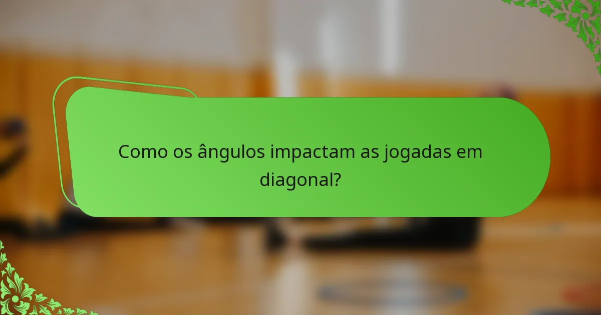 Como os ângulos impactam as jogadas em diagonal?