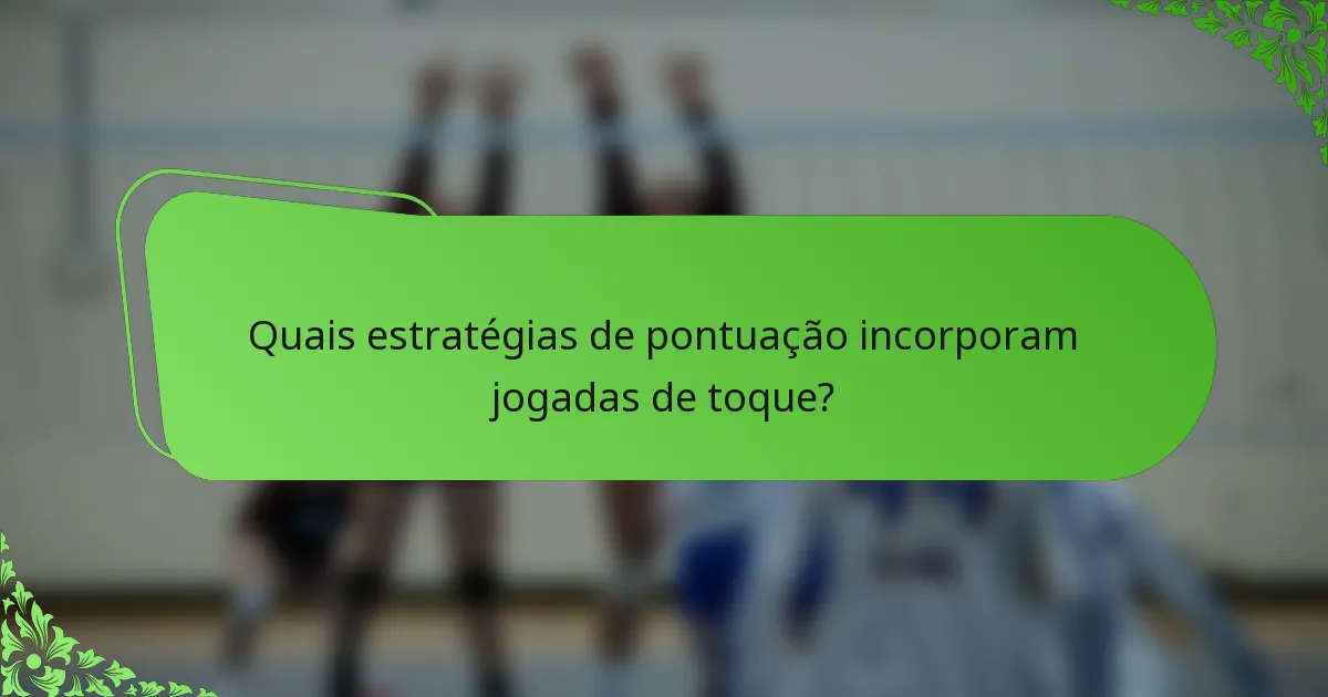 Quais estratégias de pontuação incorporam jogadas de toque?