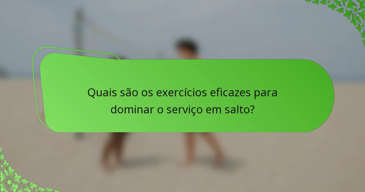 Quais são os exercícios eficazes para dominar o serviço em salto?