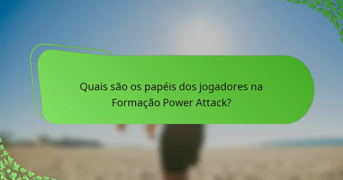 Quais são os papéis dos jogadores na Formação Power Attack?