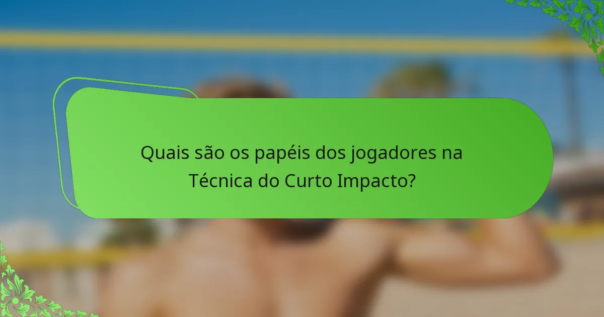 Quais são os papéis dos jogadores na Técnica do Curto Impacto?