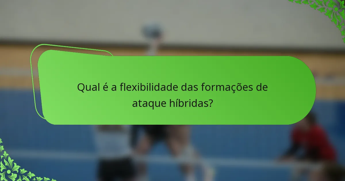 Qual é a flexibilidade das formações de ataque híbridas?